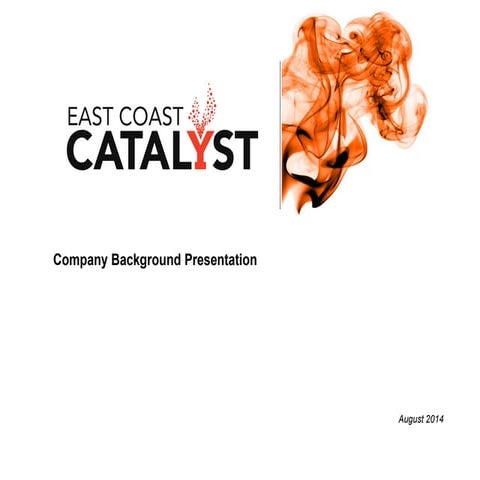 About East Coast Catalyst (Prepared by Tim Bourgeois)