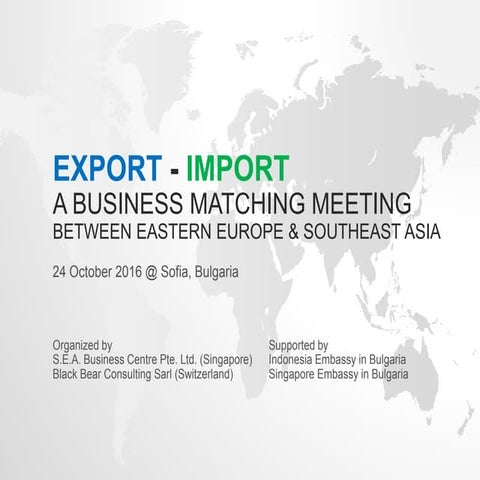 Eastern Europe & SouthEast Asia Business Matching 24 october 2016 Bulgaria