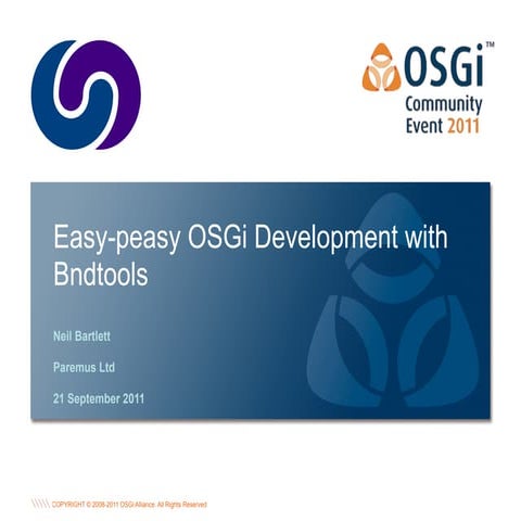Easy-peasy OSGi Development with Bndtools - Neil Bartlett