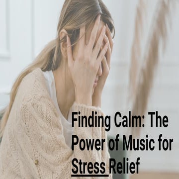 Finding Calm: The Power of Music for Stress Relief | PDF