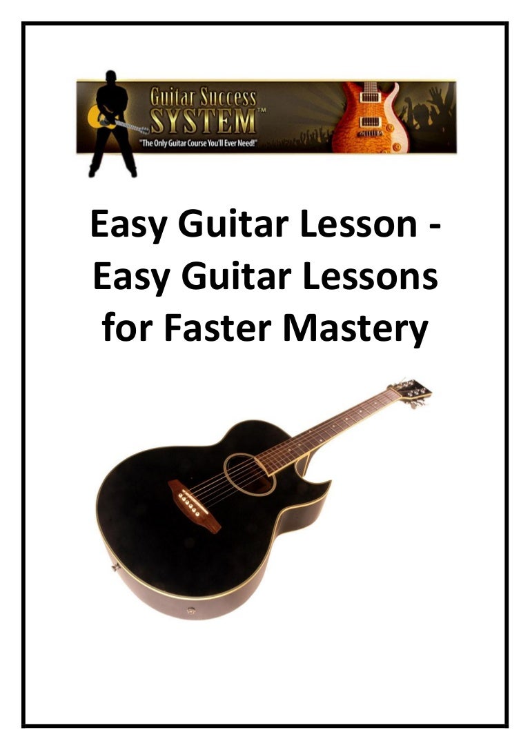 Easy Guitar Lesson Easy Guitar Lessons For Faster Mastery