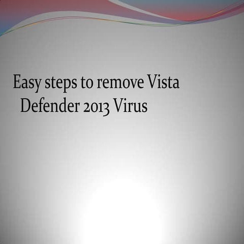 Easy steps to remove vista defender 2013 virus