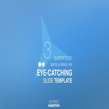 3 Super Easy Ways to Make An Eye-Catching Slide Template