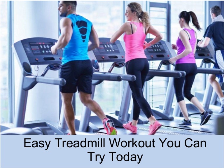 Treadmill Workouts You Can Try Today Treadmill Workouts You Can Try Today
