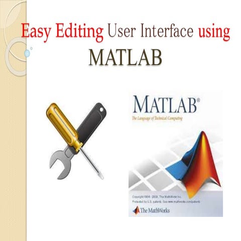 Easy User Interface editing in MATLAB | PPT