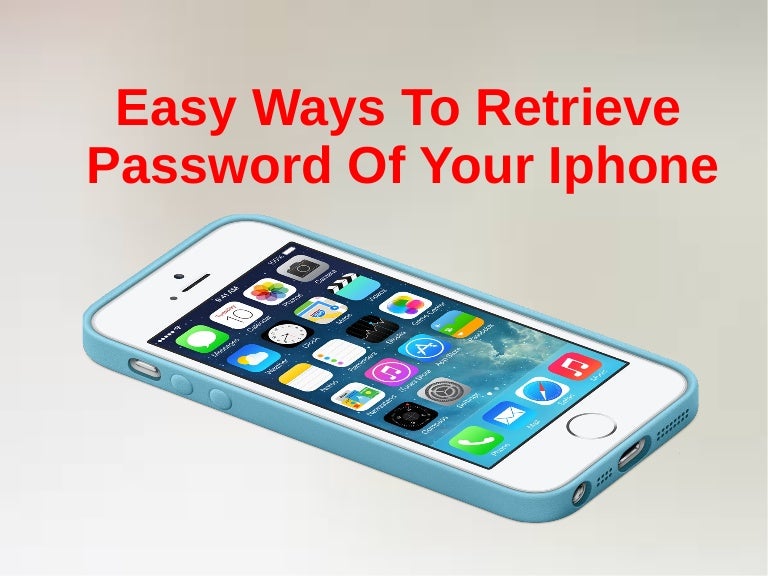 Easy Ways To Retrieve Password Of Your Iphone