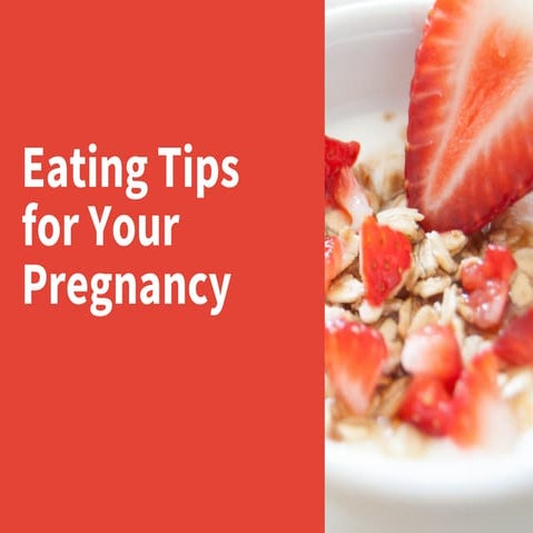 Eating Tips For Your Pregnancy