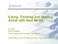 Eating, Thinking and Staying Active with New Media