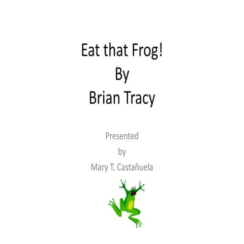 Eat that Frog by Brian Tracy - (Mary T.)