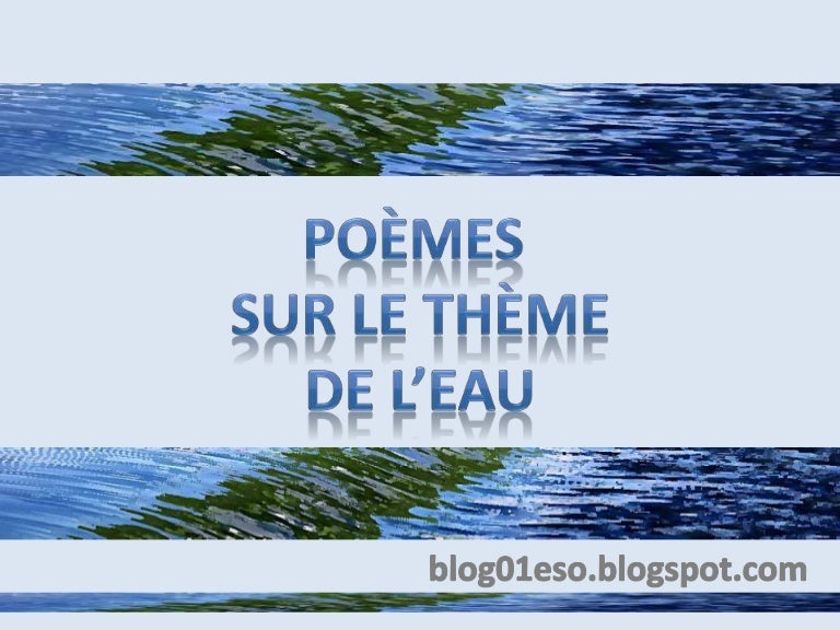 Poèmes sur le thème de l'eau Poèmes sur le thème de l'eau