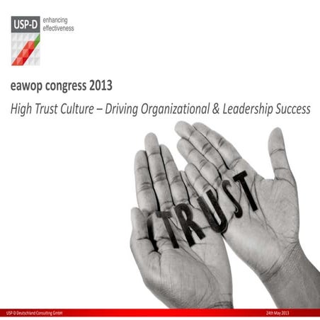 USP-D - EAWOP 2013 „High Trust Culture – A driver of organizational and leadership success“