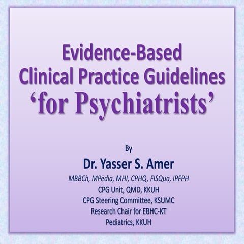 Evidence-Based  Clinical Practice Guidelines ‘for Psychiatrists’