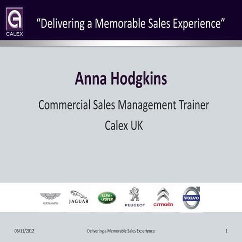 Anna Hodgkins - Calex UK - Delivering a Memorable Sales Experience Presentati...