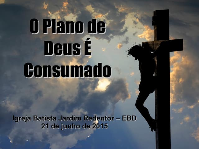 O Plano de Deus é Consumado