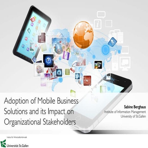 Adoption of Mobile Business Solutions and its Impact on Organizational Stakeh...