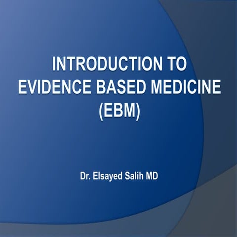 Introduction to Evidence Based Medicine (EBM)