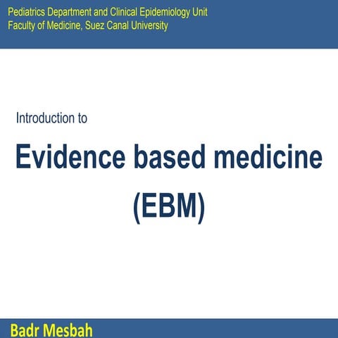 Evidence based medicine, by prof Badr Mesbah