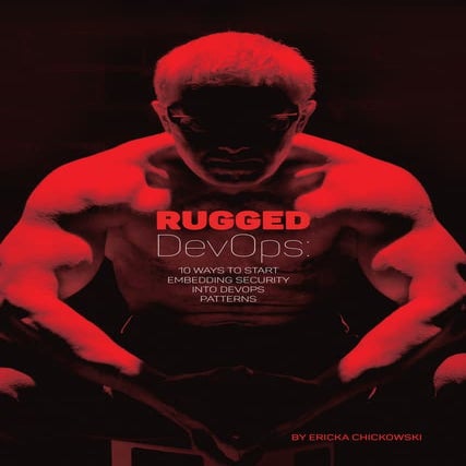 Rugged DevOps (eBook): 10 Ways to Start Embedding Security into DevOps Patterns