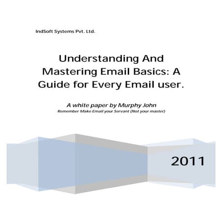 Understanding And Mastering Email Basics: A Guide for Every Email User ...