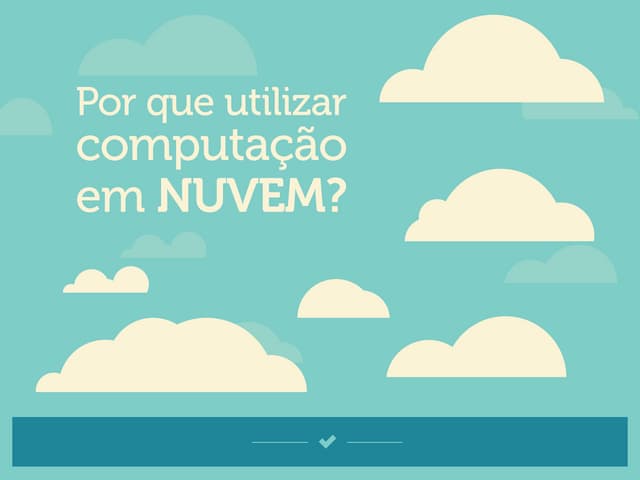 Por que utilizar computação em Nuvem?