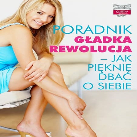 Gładka Rewolucja - jak pięknie dbać o siebie. Poradnik.