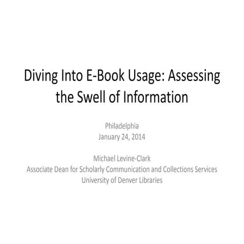 Levine-Clark, Michael, “Diving into eBook Usage: Assessing the Swell of Infor...