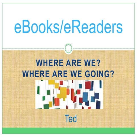 eBooks/eReaders: Where Are We?, Where Are We Going?