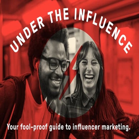 Under the Influence: Your fool-proof guide to influencer marketing