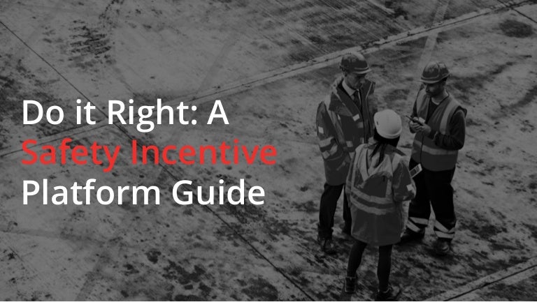 Do It Right: A Safety Incentive Platform Guide