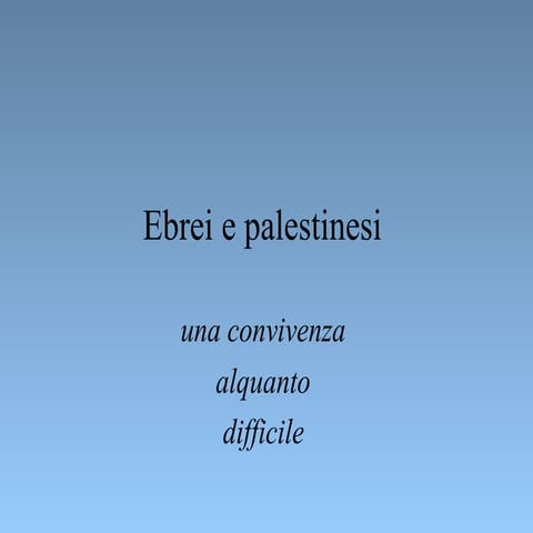 Ebrei-Palestinesi-una convivenza alquanto difficile.pptx