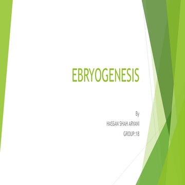 EBRYOGENESIS BY HASSAN SHAH ARYANI GROUP 18.pptx