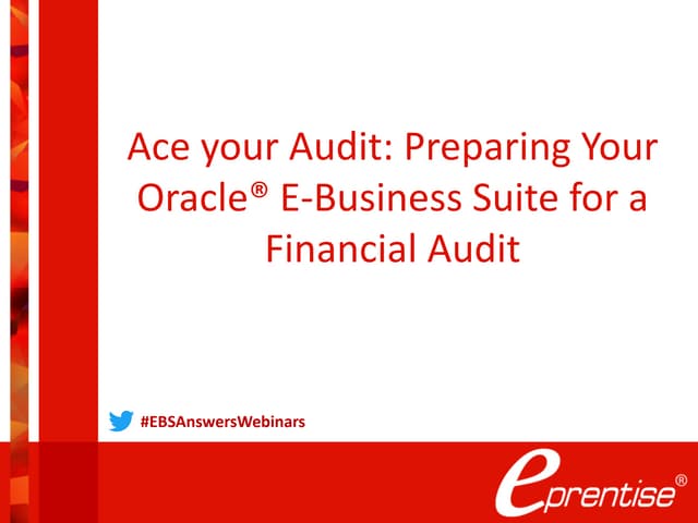 EBS Answers Webinar Series - Ace your Audit: Preparing Your Oracle E-Business...