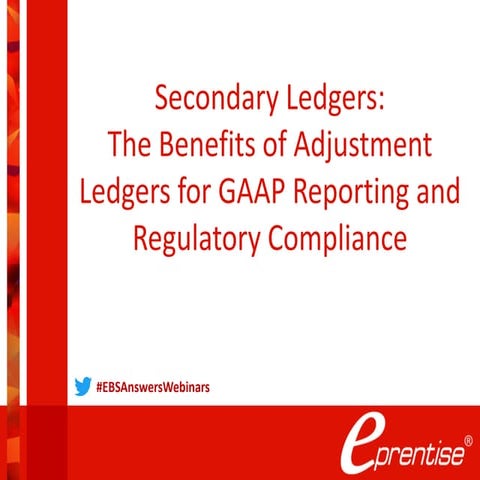 EBS Answers Webinar Series - Secondary Ledgers: Benefits of Adjustment Ledger...