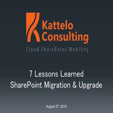 Kattelo Presents Seven Lessons Learned SharePoint Migration & Upgrade ...
