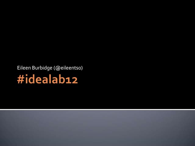 E Burbidge #idealab12