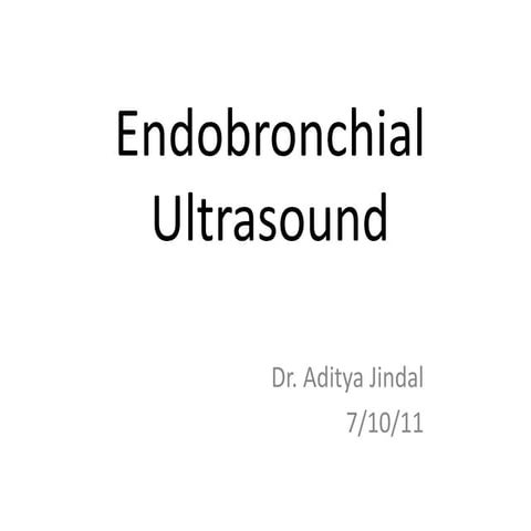 Endobronchial Ultrasound (EBUS) by Dr. Aditya.pptx