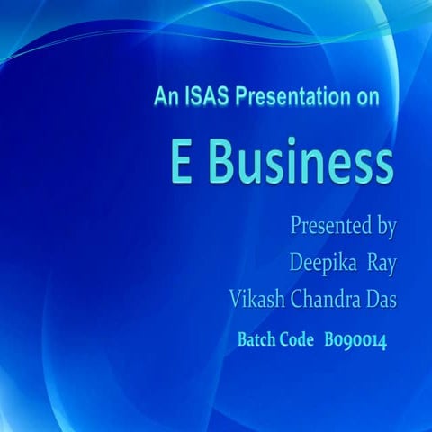 An ISAS Presentation E business Presented by Vikash Chandra Das