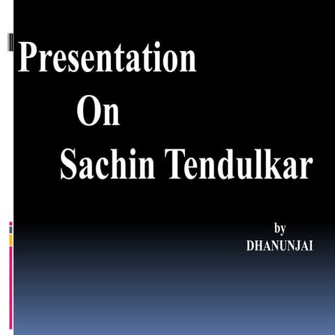 Ppt on sachin tendulkar, Sachin tendulkar, About Sachin tendulkar, Sachin ten...