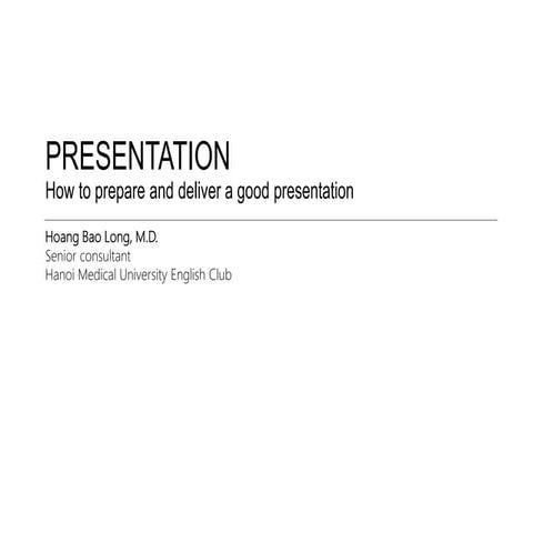 How to prepare and deliver a good presentation
