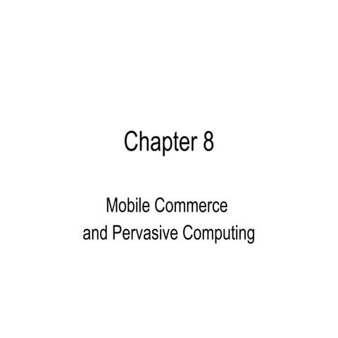 Ec2009 ch08 mobile commerce and pervasive computing