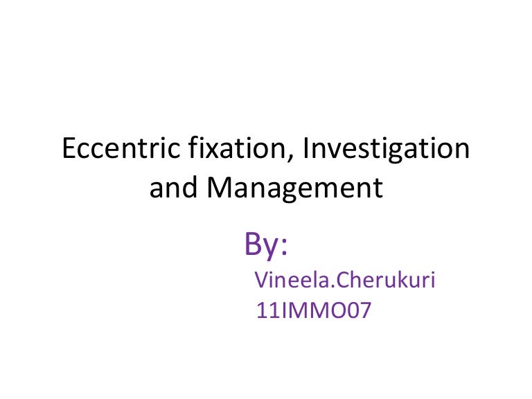 Eccentric fixation, investigation and management