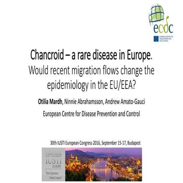 Chancroid - a rare disease in Europe, IUSTI Europe 2016 | PPTX