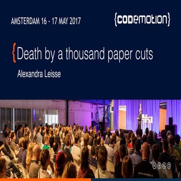 Death by a thousand paper cuts — Alexandra Leisse - Codemotion Amsterdam 2017