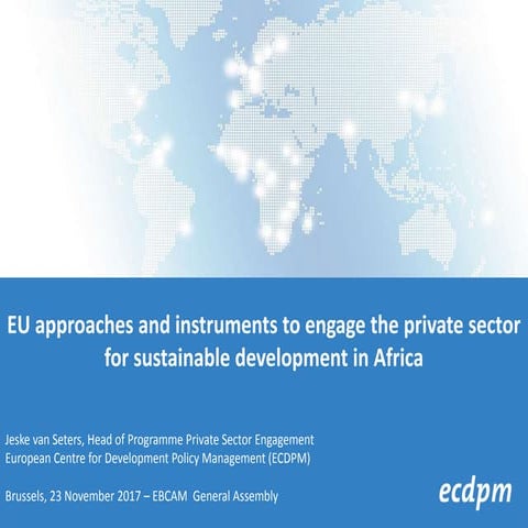 EU Approaches and Instruments to Engage the Private Sector for Sustainable De...