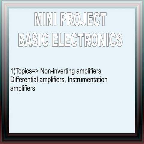 OPERATIONAL AMPLIFIERS, DIFFERENTIAL, NON-INVERTING AND INSTRUMENTATIONAL AMP...