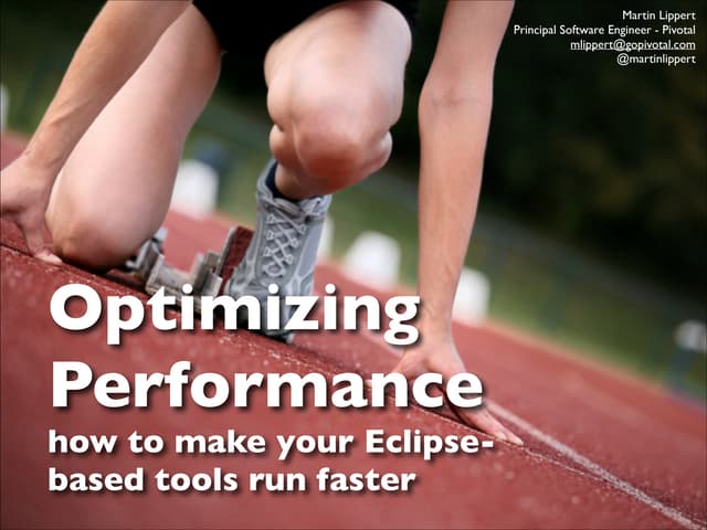 EclipseCon-Europe 2013: Optimizing performance - how to make your Eclipse-bas...