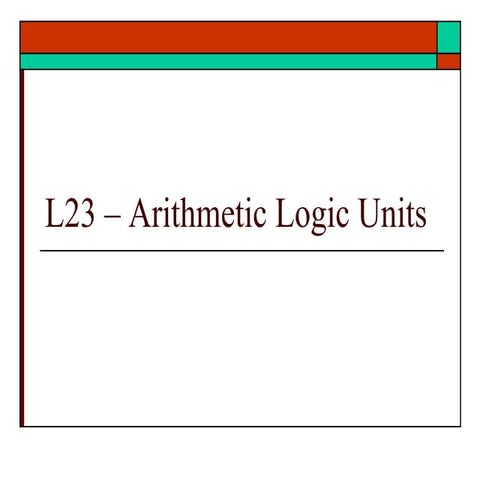 ECE 3561 - Lecture 23 Arithmetic Logic Units.ppt