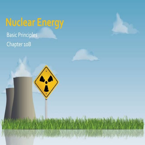 ECE 413 Part10B   Principles of Nuclear Energy
