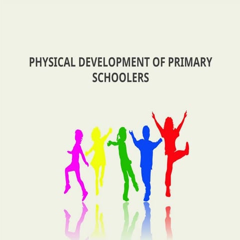 ECED2-Physical-Development-of-Primary-Schoolers (1).ppt