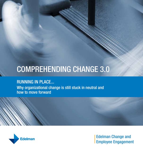 Comprehending Change 3.0: Edelman Change and Employee Engagement 